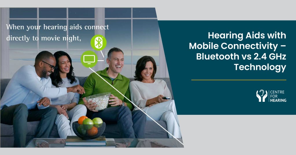 Hearing Aids with Mobile Connectivity – Bluetooth vs 2.4 GHz Technology