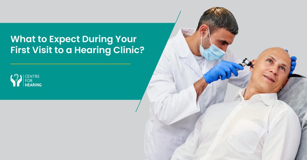 What to Expect During Your First Visit to a Hearing Clinic