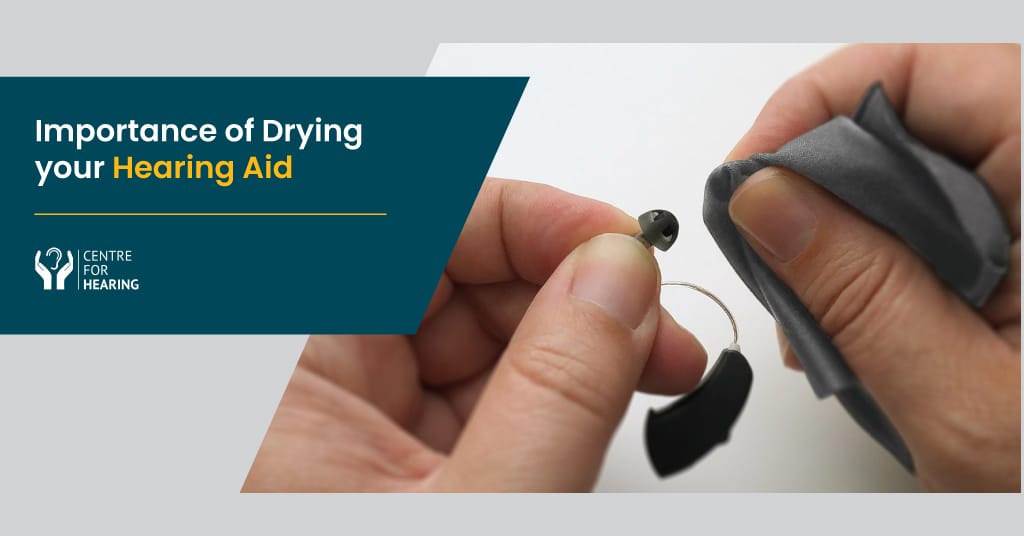 Why is it Important to Dry your Hearing Aids? Here’s How to Do it